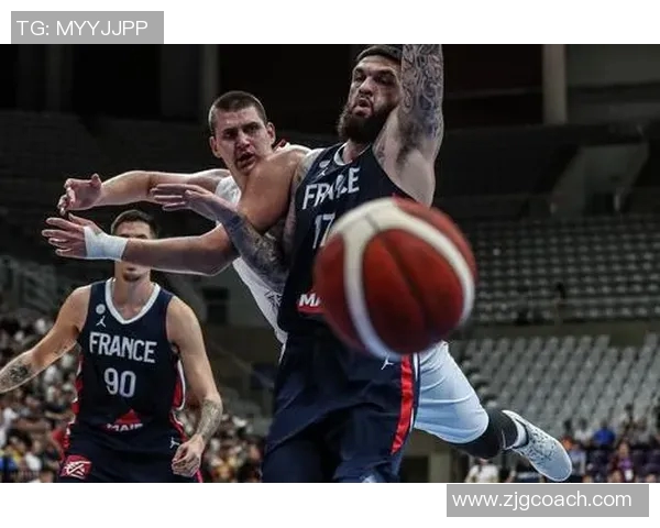2019年塞尔维亚男篮对阵法国队的精彩对决回顾与分析